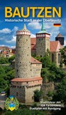 Bautzen - Historische Stadt in der Oberlausitz - Renate Peter - 9783938220405