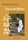 Karate der Meister - Roland Habersetzer - 9783938305164