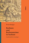 Rechnen und Rechenmeister in Sachsen - Bernd Rüdiger - 9783938533864