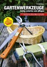 Gartenwerkzeuge richtig schärfen und pflegen - Rudolf Dick - 9783938711736
