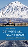 Der weite Weg nach Fernost - Ullrich Wannhoff - 9783938916100