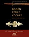 Bogen, Pfeile, Köcher aus sechs Kontinenten - Charles E. Grayson ; Mary French Sheldon ; Michael J. O Brien ; Daniel S. Glover - 9783938921173