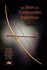 Die Bibel des traditionellen Bogenbaus 1 - Steve Allely ; Tim Baker ; Paul Comstock ; Jim Hamm - 9783938921616