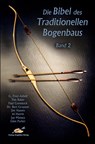 Die Bibel des traditionellen Bogenbaus / Die Bibel des traditionellen Bogenbaus, Band 2 - Softcover - G Fred Asbell ; Tim Baker ; Paul Comstock ; Jim Hamm - 9783938921715