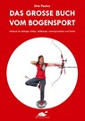 Das große Buch vom Bogensport - Urte Paulus - 9783938921876