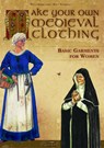 Make your own medieval clothing - Basic garments for Women - Wolf Zerkowski - 9783938922156