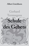Gerhard Tersteegens Schule des Gebets - Albert Löschhorn ; Gerhard Tersteegen - 9783939075479