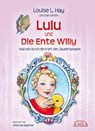 Lulu und die Ente Willy. Finde das Glück der Freundschaft - Louise L Hay - 9783939373292