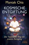 Kosmische Entgiftung. Der taoistische Weg der inneren Reinigung - Mantak Chia ; William U. Wei - 9783939373964