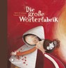 Die große Wörterfabrik - Agnès de Lestrade - 9783939435563