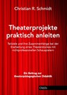 Theaterprojekte anleiten - Christian R. Schmidt - 9783939556510