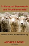 Schluss mit Demokratie und Pöbelherrschaft! - Andreas Tögel - 9783939562276