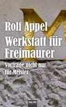 Werkstatt für Freimaurer - Rolf Appel - 9783939611974