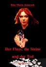 Der Fluss, die Steine und der Tod - Rita Maria Janaczek - 9783939727163