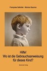 Hilfe! Wo ist die Gebrauchsanweisung für dieses Kind? - Monica Saurma ; Françoise Selhofer - 9783939727620