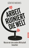 Arbeit ruiniert die Welt - Günther Moewes - 9783939816751