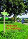 Radfahren im Erzgebirge - Reinhard M. Troll - 9783939856542