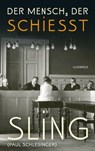 Der Mensch, der schießt - Sling (Paul Schlesinger) ; Hans Holzhaider - 9783940357403