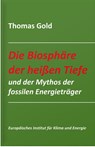 Die Biosphäre der heißen Tiefe und der Mythos der fossilen Energieträger - Thomas Gold - 9783940431455