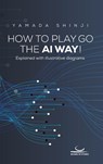 How to Play Go the AI Way! - Shinji Yamada - 9783940563781