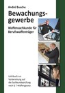 Waffensachkunde für Mitarbeiter im Bewachungsgewerbe - André Busche - 9783940723215