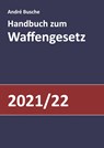Handbuch zum Waffengesetz 2021/2022 - André Busche - 9783940723994