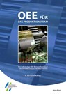 OEE für das Produktionsteam. Das vollständige OEE-Benutzerhandbuch - Arno Koch - 9783940775047