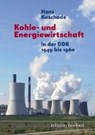 Kaschade, H: Kohle- und Energiewirtschaft in der DDR - KASCHADE,  Hans - 9783940781789