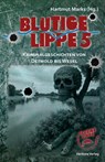 Blutige Lippe 5 - Magnus See ; Tatjana Kruse ; Peter Godazgar ; Sunil Mann - 9783940853974