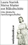 Meine Mutter aus Mikultschütz - STARINK,  Laura - 9783940888174