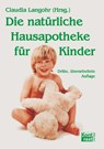 Die natürliche Hausapotheke für Kinder - Claudia Langohr - 9783941200579