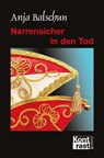 Narrensicher in den Tod - Anja Balschun - 9783941200708