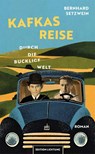 Kafkas Reise durch die bucklige Welt - Bernhard Setzwein - 9783941306646