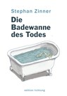 Die Badewanne des Todes - Stephan Zinner - 9783941306790