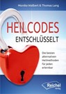 Heilcodes entschlüsselt - Monika Walbert ; Thomas Lang - 9783941435728