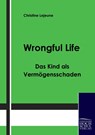 Wrongful Life - Das Kind als Vermoegensschaden - Christine Lejeune - 9783941482333