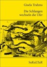 Die Schlangen wechseln die Ufer - Gisela Trahms - 9783941592834