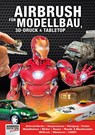 Airbrush für Modellbau, 3D-Druck & Tabletop - Roger Hassler ; Manfred Finkenzeller ; Mathias Faber ; Marc de Bruijne - 9783941656567