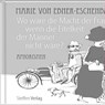 Wo wäre die Macht der Frauen, wenn die Eitelkeit der Männer nicht wäre? - Marie von Ebner-Eschenbach - 9783941683761