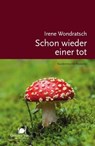 Schon wieder einer tot - Irene Wondratsch - 9783941895829