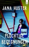 Flüchtige Begegnungen - Jana Huster - 9783941935136