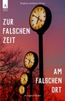 Zur falschen Zeit am falschen Ort - Carmen Mayer ;  Petra K. Gungl ;  Yvonne Keller ;  Renate Nolden ;  Edith Anna Polkehn ;  Martin Arz ;  Petra Scheuermann ;  Gitta Edelmann ;  Brigitte Vollenberg ;  Ingrid Werner ;  Fenna Willams ;  Daniel Raifura ;  Jennifer B. Wind ;  Dana Schwarz-Haderek ;  Ursula Schmid-Spreer ;  Jan-Mikael Teu - 9783941935969