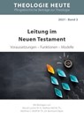 Leitung im Neuen Testament - Marcel Locher ; Mathias Nell ; Mattias C. Wolff ; Bernhard Olpen - 9783942001953
