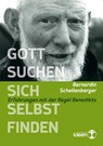 Gott suchen - sich selbst finden - Bernardin Schellenberger - 9783942006217