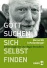 Gott suchen – sich selbst finden - Bernardin Schellenberger - 9783942006972