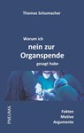 Warum ich nein zur Organspende gesagt habe - Thomas Schumacher - 9783942013178