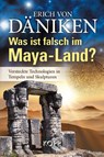 Was ist falsch im Maya-Land? - Erich von Däniken - 9783942016865