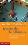 Jenseits des Buddhismus - Stephen Batchelor - 9783942085601