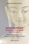 Achtsamkeit - Buddhas Geschenk an die Welt - Martina Draszczyk - 9783942085861