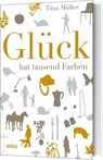 Glück hat tausend Farben - Titus Müller - 9783942208574